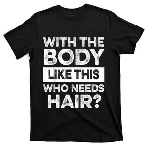 With The Body Like This Bald Dad Bod Uncle Humor Funny T-Shirt