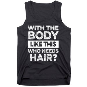 With The Body Like This Bald Dad Bod Uncle Humor Funny Tank Top