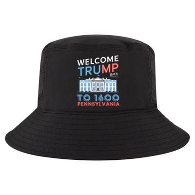 Welcome Trump Back To 1600 Pennsylvania Supporters Design Cool Comfort Performance Bucket Hat