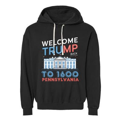 Welcome Trump Back To 1600 Pennsylvania Supporters Design Garment-Dyed Fleece Hoodie