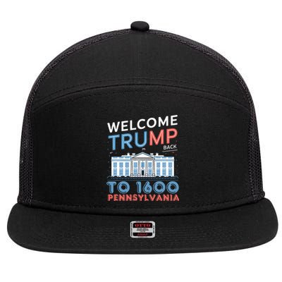 Welcome Trump Back To 1600 Pennsylvania Supporters Design 7 Panel Mesh Trucker Snapback Hat