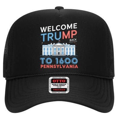 Welcome Trump Back To 1600 Pennsylvania Supporters Design High Crown Mesh Back Trucker Hat