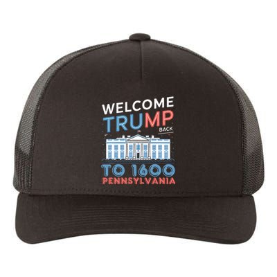 Welcome Trump Back To 1600 Pennsylvania Supporters Design Yupoong Adult 5-Panel Trucker Hat