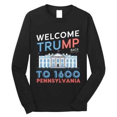 Welcome Trump Back To 1600 Pennsylvania Supporters Design Long Sleeve Shirt