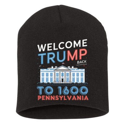 Welcome Trump Back To 1600 Pennsylvania Supporters Design Short Acrylic Beanie