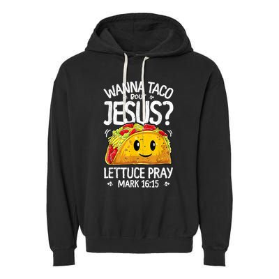 Wanna Taco Bout Jesus Cinco De Mayo Garment-Dyed Fleece Hoodie