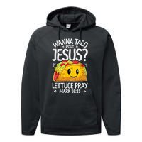 Wanna Taco Bout Jesus Cinco De Mayo Performance Fleece Hoodie