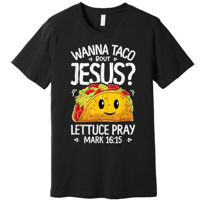 Wanna Taco Bout Jesus Cinco De Mayo Premium T-Shirt