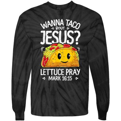 Wanna Taco Bout Jesus Cinco De Mayo Tie-Dye Long Sleeve Shirt