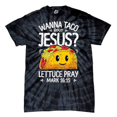 Wanna Taco Bout Jesus Cinco De Mayo Tie-Dye T-Shirt