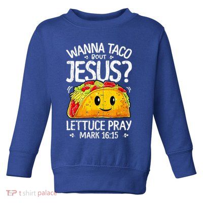 Wanna Taco Bout Jesus Cinco De Mayo Let's Fiesta 2022 Toddler Sweatshirt