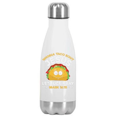 Wanna Taco Bout Jesus Lettuce Pray Mark 1615 Nacho Gifts Stainless Steel Insulated Water Bottle