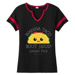 Wanna Taco Bout Jesus Lettuce Pray Ladies Halftime Notch Neck Tee