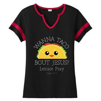 Wanna Taco Bout Jesus Lettuce Pray Ladies Halftime Notch Neck Tee