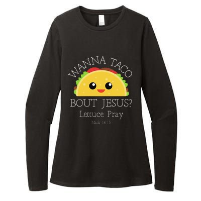 Wanna Taco Bout Jesus Lettuce Pray Womens CVC Long Sleeve Shirt