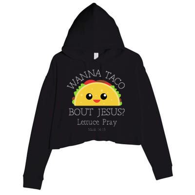 Wanna Taco Bout Jesus Lettuce Pray Crop Fleece Hoodie