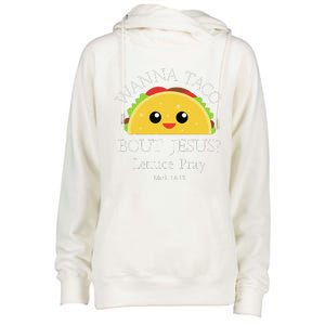 Wanna Taco Bout Jesus Lettuce Pray Womens Funnel Neck Pullover Hood