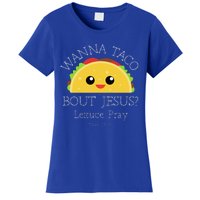 Wanna Taco Bout Jesus Lettuce Pray Women's T-Shirt