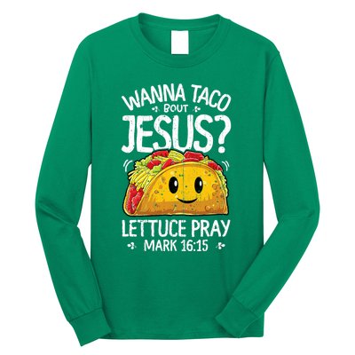 Wanna Taco Bout Jesus Cinco De Mayo Long Sleeve Shirt