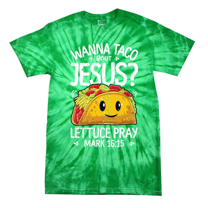 Wanna Taco Bout Jesus Cinco De Mayo Tie-Dye T-Shirt