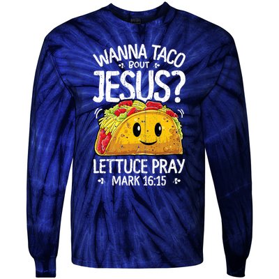 Wanna Taco Bout Jesus Cinco De Mayo Tie-Dye Long Sleeve Shirt