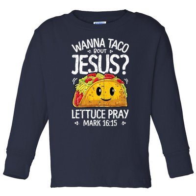 Wanna Taco Bout Jesus Cinco De Mayo Toddler Long Sleeve Shirt