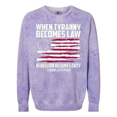 When Tyranny Becomes Law Rebellion Becomes Duty Thomas Jefferson Colorblast Crewneck Sweatshirt