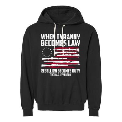 When Tyranny Becomes Law Rebellion Becomes Duty Thomas Jefferson Garment-Dyed Fleece Hoodie