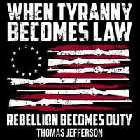 When Tyranny Becomes Law Rebellion Becomes Duty Thomas Jefferson City Backpack