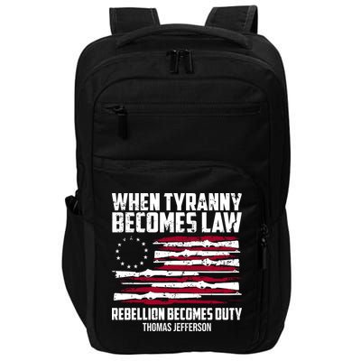 When Tyranny Becomes Law Rebellion Becomes Duty Thomas Jefferson Impact Tech Backpack