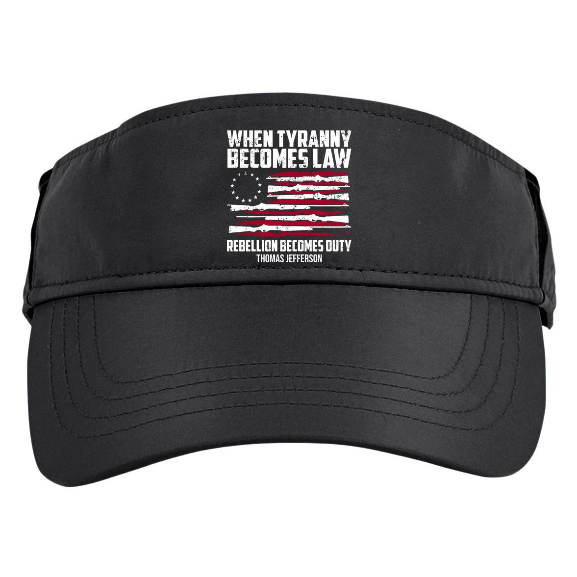 When Tyranny Becomes Law Rebellion Becomes Duty Thomas Jefferson Adult Drive Performance Visor