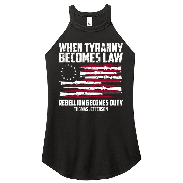 When Tyranny Becomes Law Rebellion Becomes Duty Thomas Jefferson Women's Perfect Tri Rocker Tank