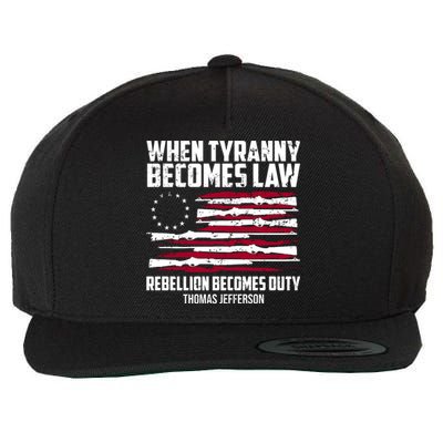 When Tyranny Becomes Law Rebellion Becomes Duty Thomas Jefferson Wool Snapback Cap