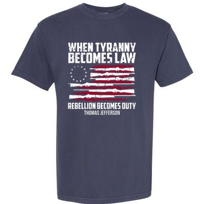 When Tyranny Becomes Law Rebellion Becomes Duty Thomas Jefferson Garment-Dyed Heavyweight T-Shirt