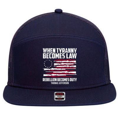 When Tyranny Becomes Law Rebellion Becomes Duty Thomas Jefferson 7 Panel Mesh Trucker Snapback Hat