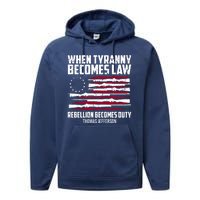 When Tyranny Becomes Law Rebellion Becomes Duty Thomas Jefferson Performance Fleece Hoodie