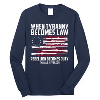 When Tyranny Becomes Law Rebellion Becomes Duty Thomas Jefferson Long Sleeve Shirt