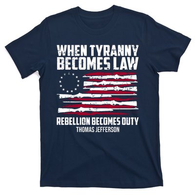 When Tyranny Becomes Law Rebellion Becomes Duty Thomas Jefferson T-Shirt