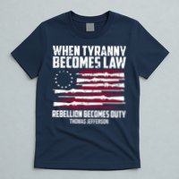 When Tyranny Becomes Law Rebellion Becomes Duty Thomas Jefferson T-Shirt