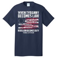 When Tyranny Becomes Law Rebellion Becomes Duty Thomas Jefferson Tall T-Shirt