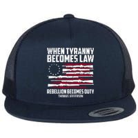 When Tyranny Becomes Law Rebellion Becomes Duty Thomas Jefferson Flat Bill Trucker Hat