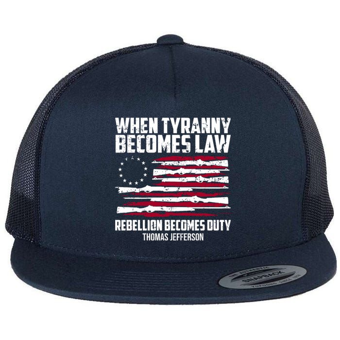 When Tyranny Becomes Law Rebellion Becomes Duty Thomas Jefferson Flat Bill Trucker Hat