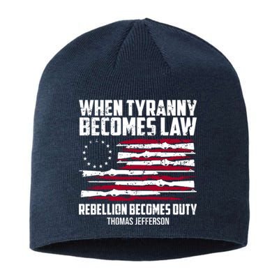 When Tyranny Becomes Law Rebellion Becomes Duty Thomas Jefferson Sustainable Beanie