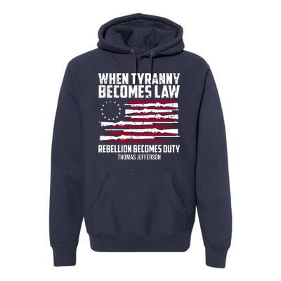 When Tyranny Becomes Law Rebellion Becomes Duty Thomas Jefferson Premium Hoodie