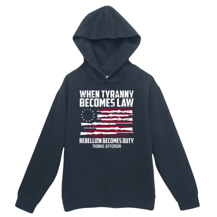 When Tyranny Becomes Law Rebellion Becomes Duty Thomas Jefferson Urban Pullover Hoodie