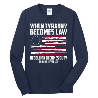 When Tyranny Becomes Law Rebellion Becomes Duty Thomas Jefferson Tall Long Sleeve T-Shirt