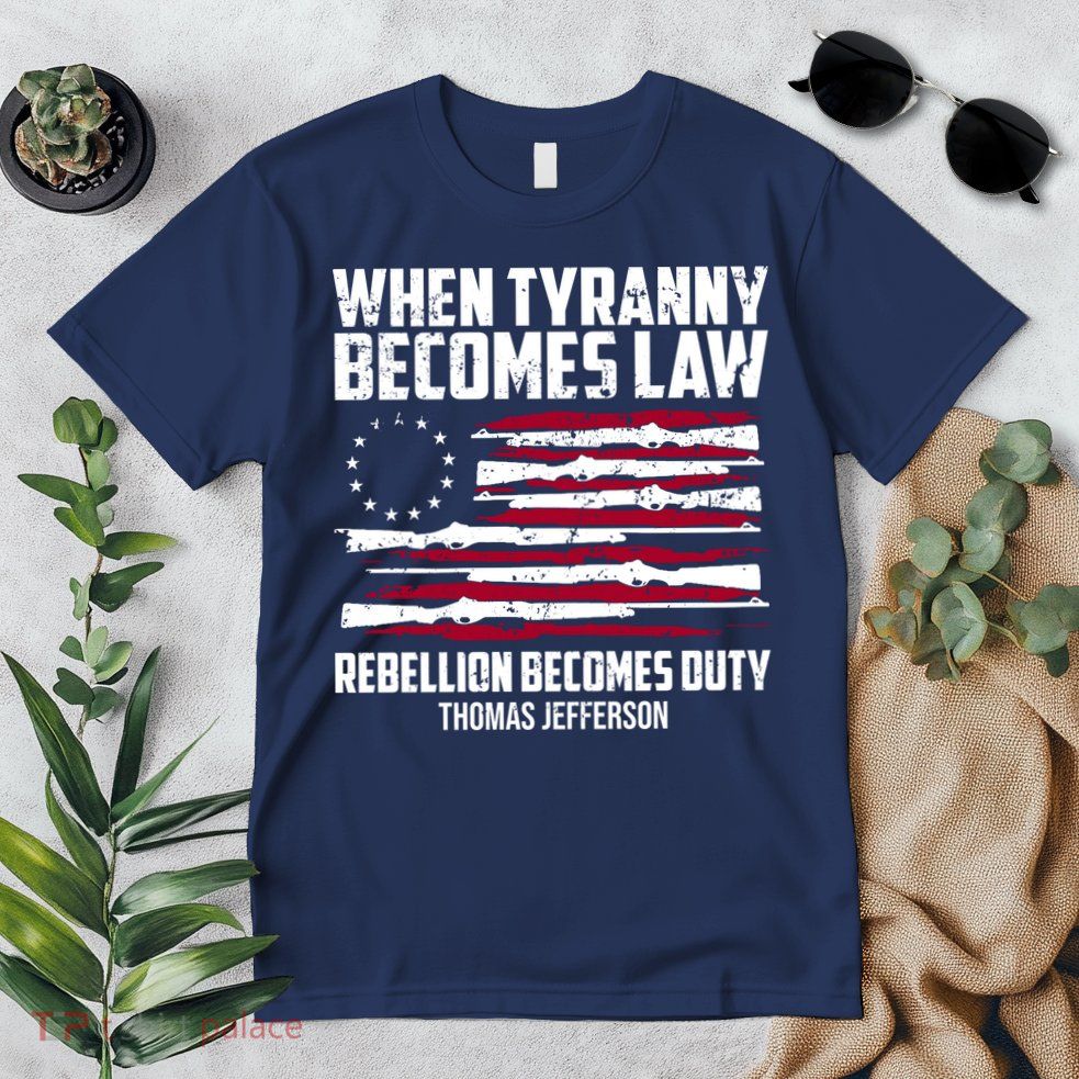 When Tyranny Becomes Law Rebellion Becomes Duty Thomas Jefferson Premium T-Shirt