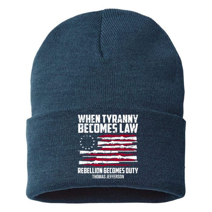 When Tyranny Becomes Law Rebellion Becomes Duty Thomas Jefferson Sustainable Knit Beanie