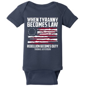 When Tyranny Becomes Law Rebellion Becomes Duty Thomas Jefferson Baby Bodysuit