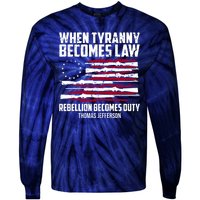 When Tyranny Becomes Law Rebellion Becomes Duty Thomas Jefferson Tie-Dye Long Sleeve Shirt